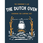 The Dutch Oven Cookbook for Camping Chef: Over 300 fun, tasty, and easy to follow Campfire recipes for your outdoors family adventures. Enjoy cooking