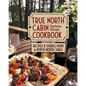 True North Cabin Cookbook: Recipes and Stories from a North Woods Table