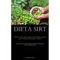 Dieta Sirt: Attiva il tuo gene magro, aumenta il tuo metabolismo e brucia i grassi con queste ricette semplici e deliziose (Libro di ricette totalment