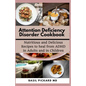 Attention Deficiency Disorder Cookbook: Nutritious and Delicious Recipes to heal from ADHD in Adults and in Children