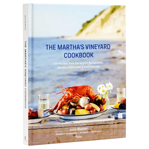 The Martha's Vineyard Cookbook: 100 Recipes from the Island's Restaurants, Farmers, Fishermen & Food Artisans