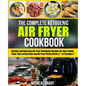 The Complete Ketogenic Air Fryer Cookbook: Healthy and Delicious Air Fryer Ketogenic Recipes for Your Family, Clear Tips on Keto Diet and Air Fryer Us