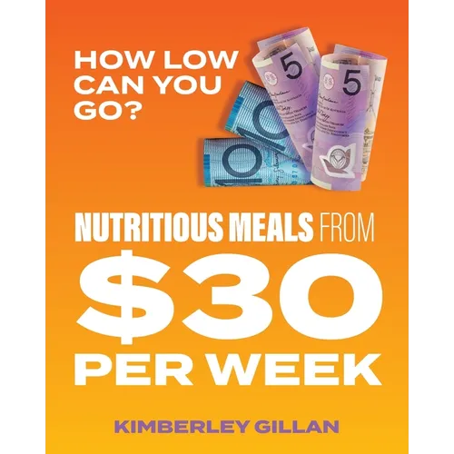How Low Can You Go?: Nutritious meals from $30 per week