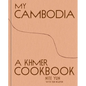 My Cambodia: A Khmer Cookbook