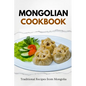 Mongolian Cookbook: Traditional Recipes from Mongolia
