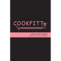 Cookfitt: Food Faith Fitness A Book of Chick Wisdom