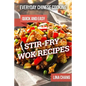 Everyday Chinese Cooking: Quick and Easy Stir-Fry Wok Recipes