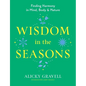 Wisdom in the Seasons: Finding Harmony in Mind, Body & Nature