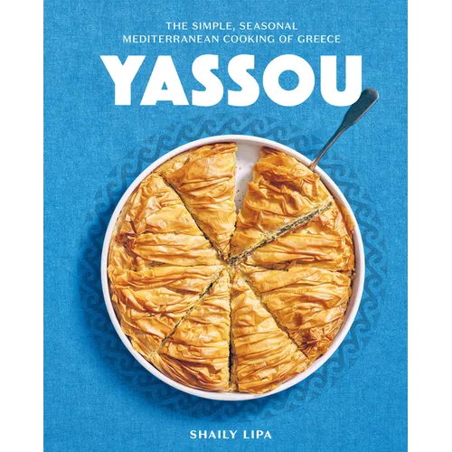 Yassou: The Simple, Seasonal Mediterranean Cooking of Greece