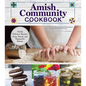 Amish Community Cookbook: Simply Delicious Recipes from Amish and Mennonite Homes