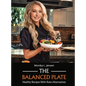 The Balanced Plate - Healthy Recipes With Keto Alternatives