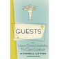 Guests: Or, How to Survive Hospitality: The Classic Guidebook