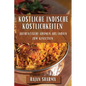 Köstliche Indische Köstlichkeiten: Authentische Aromen aus Indien zum Genießen