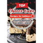 Top Cheese Cake Recipes For Holidays: Festive Seasons in 2020 - 2021