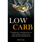 Low Carb: Una guida per i principianti per un fisico perfetto e mente svelta (Colazione, pranzo e cena ricette dietetiche low carb)