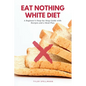 Eat Nothing White Diet: A Beginner's Step-by-Step Guide with Recipes and a Meal Plan
