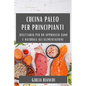 Cucina Paleo per Principianti: Ricettario per un Approccio Sano e Naturale all'Alimentazione