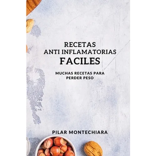 Recetas Anti Inflamatorias Faciles: Muchas Recetas Para Perder Peso