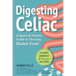 Digesting Celiac: A Quick & Holistic Guide to Thriving Gluten-Free!