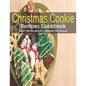 Christmas Cookie Recipes Cookbook: Over 100 Recipes to Celebrate the Season