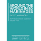 Around the World in 80 Marinades: Exotic Marinades