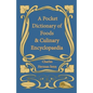 A Pocket Dictionary of Foods & Culinary Encyclopaedia