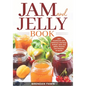 Jam and Jelly Book: Jam Cookbook with Delicious and Easy Artisan Jams and Jellies Anyone Can Prepare at Home