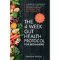 The 4-Week Gut Health Protocol for Beginners: Scientific Approach for A Leaky Gut with Holistic Nutrition to Restore Your Health Inside Out (Best Reci