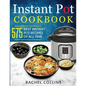 Instant Pot Cookbook: 575 Best Instant Pot Recipes of All Time (with Nutrition Facts, Easy and Healthy Recipes)