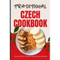 Traditional Czech Cookbook: 50 Authentic Recipes from Czech Republic