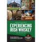 Whiskey Lore's Travel Guide to Experiencing Irish Whiskey: Learn, Plan, Taste, Tour