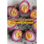 30 Creative Recipes For Pickled Eggs: Recipes To Increase The Flavors Of Meals: Creative Recipes For Pickled Eggs