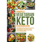 Simply Vegetarian Keto Cookbook: The Essential Guide To Achieve Vegetarian Keto Diet With 70 Amazing, Quick And Easy Low Carb Recipes