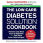 The Low-Carb Diabetes Solution Cookbook: Prevent and Heal Type 2 Diabetes with 200 Ultra Low-Carb Recipes - All Recipes 5 Total Carbs or Fewer!