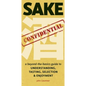 Sake Confidential: A Beyond-the-Basics Guide to Understanding, Tasting, Selection, and Enjoyment