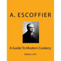 Escoffier: A Guide To Modern Cookery: Edition I of II