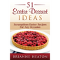 51 Easter Dessert Ideas: Scrumptious Easter Recipes For Any Occasion