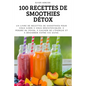 100 Recettes de Smoothies Détox