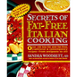 Secrets of Fat-Free Italian Cooking: Over 200 Low-Fat and Fat-Free, Traditional & Contemporary Recipes --From