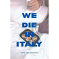 We Die in Italy