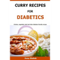 Curry Recipes For Diabetics: Chicken, vegetable, beef and other diabetes friendly recipes