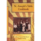 St. Joseph's Table Cookbook: 100s of Years of Old-World Family Cooking