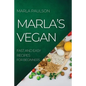 Marla's Vegan 2022: Fast and Easy Recipes for Beginners