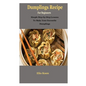 Dumplings: Dumplings: Simple Guide To Dumplings Recipe