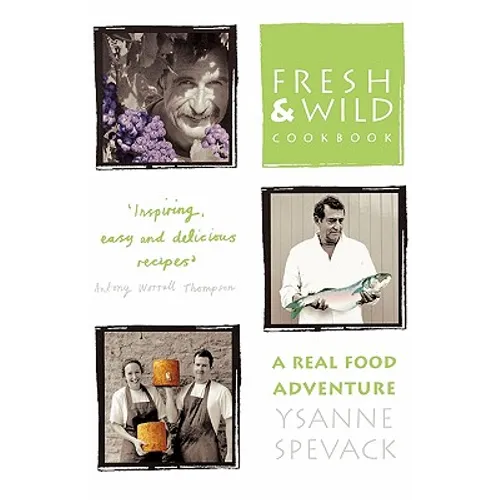 Fresh and Wild Cookbook: A Real Food Adventure