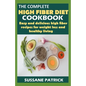 The Complete High Fiber Diet Cookbook: Easy and delicious high fiber recipes for weight loss and healthy living.
