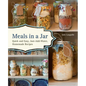 Meals in a Jar: Quick and Easy, Just-Add-Water, Homemade Recipes