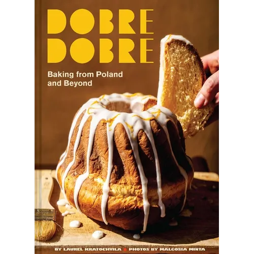 Dobre Dobre: Baking from Poland and Beyond