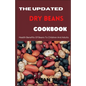The Updated Dry Beans Cookbook: Health Benefits Of Beans To Children And Adults