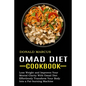 Omad Diet Cookbook: Effortlessly Transform Your Body Into a Fat-burning Machine (Lose Weight and Improves Your Mental Clarity With Omad Diet)